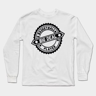 Big Deal Basketball Player Long Sleeve T-Shirt